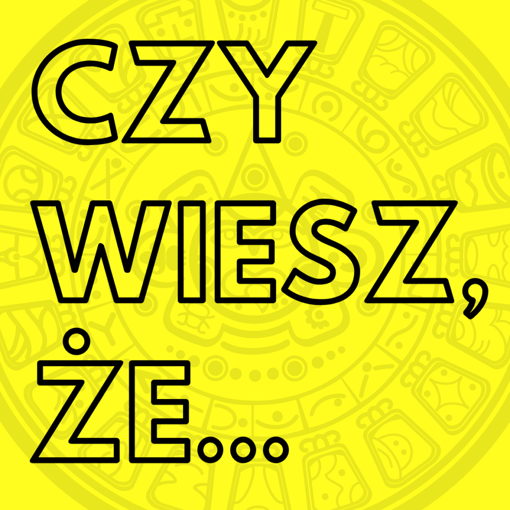 Czy wiesz, że...